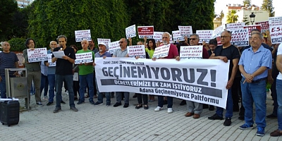 Adana'dan zamlar geri alınsın sesleri yükseldi