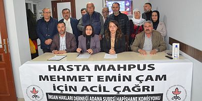 İHD Adana Şubesi'nden hasta mahpus Mehmet Emin Çam için acil çağrı